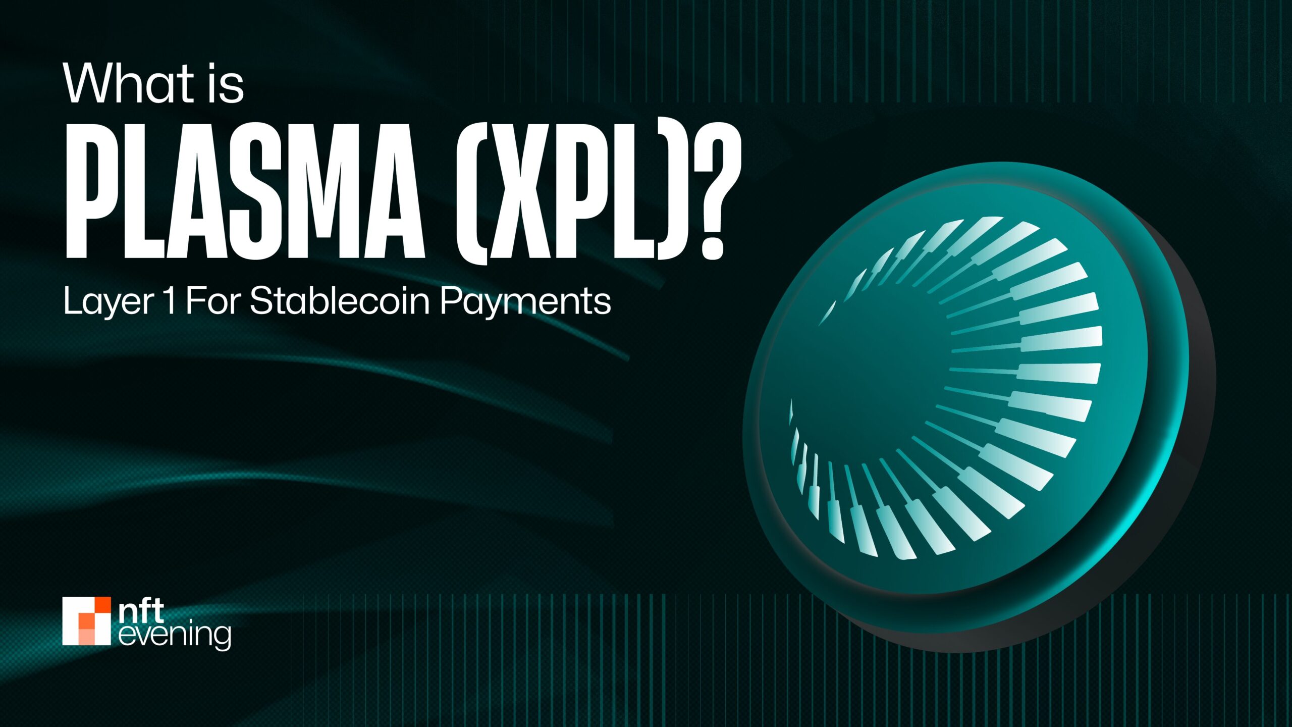 What is Plasma (XPL)? A Layer 1 For Stablecoin Payments